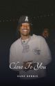 Close to You |Duke Dennis| ON HOLD  by Corionaa