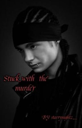 Stuck With The Murder by Starrynightz__