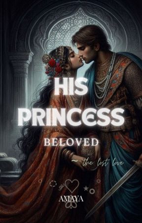 His Princess Beloved ~ The Lost Love by Amayawriter