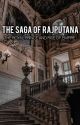 The saga of Rajputana: Tale of Royal Princes and the Rise of an empire by Jeonnixi