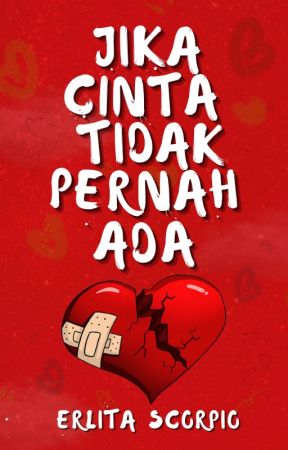 Jika Cinta Tidak Pernah Ada by erlitascorpio