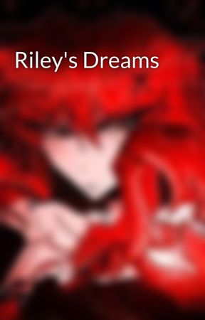 Riley's Dreams by CommonlyRiley