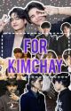 FOR KIMCHAY [Oneshot collection] by ohmysatur