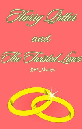 Harry Potter and The Twisted Laws by HP_Always