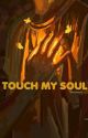 Touch my soul ✅ by nowtyhashi