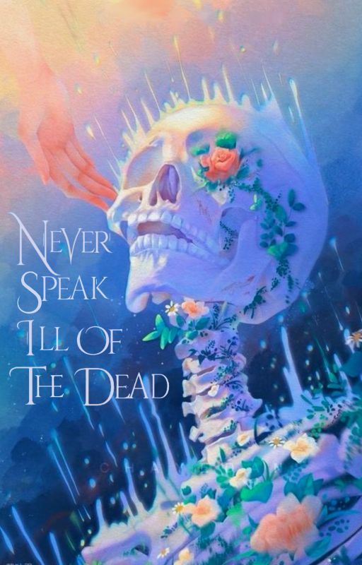 ✰Never Speak Ill of the Dead✰ by EmmaHogwartsChb83