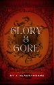 Glory and Gore | ✓ by Juliander2