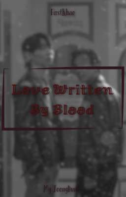 Love Written By Blood // FirstKhao  cover