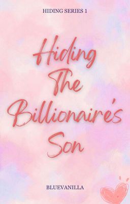 Hiding Series 1: Hiding The Billionaire's Son cover