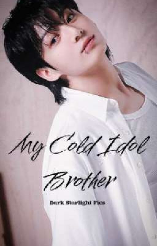 MY COLD IDOL BROTHER || JK FF ✓ by author_indokorea