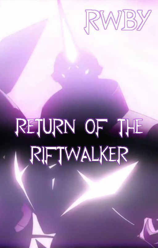 RWBY||Return of the Riftwalker by DragonLord39