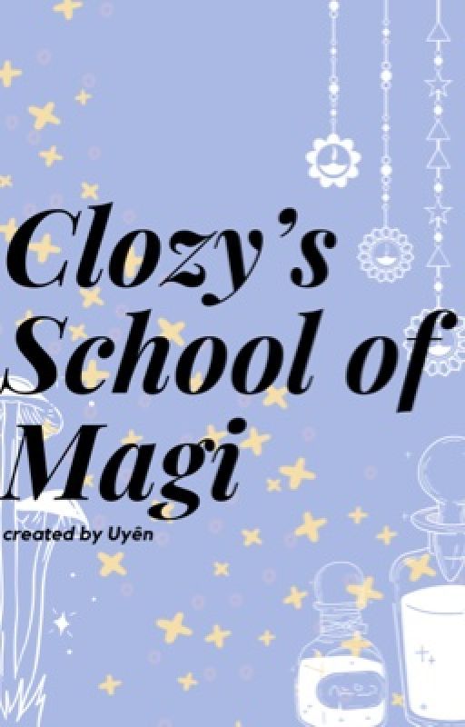 Clozy's School of Magi || Vol. 1 by musicintheclouds