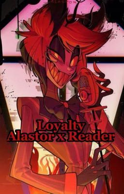 Loyalty (!Yandere Alastor x Reader) cover