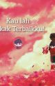 Kau lah Kakak Terbaikku! (END) by Anaraa_mulfanstory