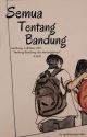 SEMUA TENTANG BANDUNG by gadispengandai1