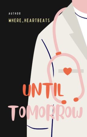 Until Tomorrow (On-Going) by where_heartbeats