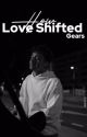 How Love Shifted Gears  by the-1-and-only-16