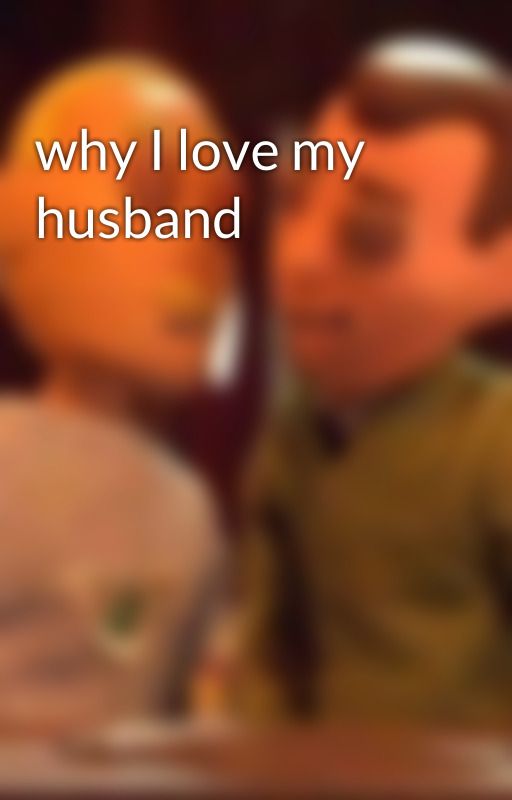 why I love my husband  by Brookins_elexisREAL