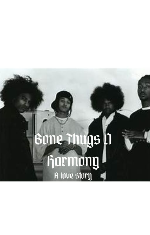 Bone Thugs n Harmony.... a love story by uknown_lyn