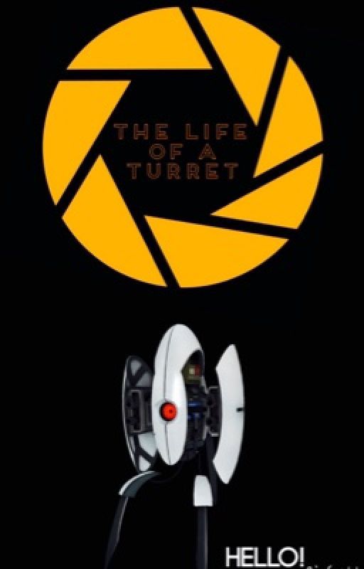 The Life Of A Turret (Portal) by ProBroFister