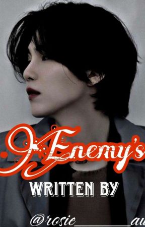 Enemy's by rosie____author