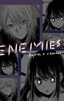 Enemies? {Aquamarine Hoshino x (any gender) reader cover