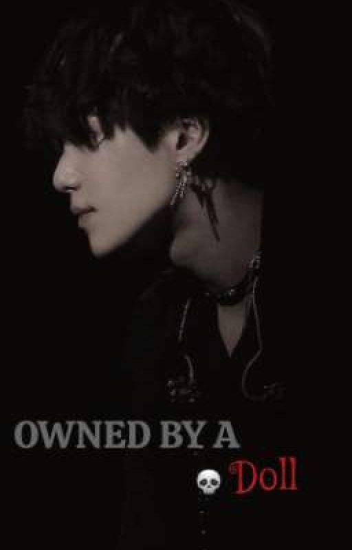 OWNED BY A DOLL {M.Y.G X READER} by MY_YOU_JJK97