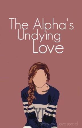 The Alpha's Undying Love by Lovesoreel