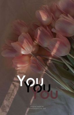 You You You | ORGINALLY WRITTEN BY ISTHATYOULARRY ON AO3 cover