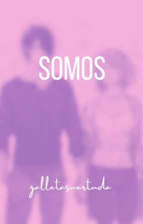 Somos - Fanfic SasuSaku by galletasuertuda