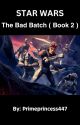 The Bad Batch: Book 2 by Primeprincess447