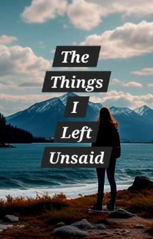 The Things I Left Unsaid  by Sting_Rae_Lux