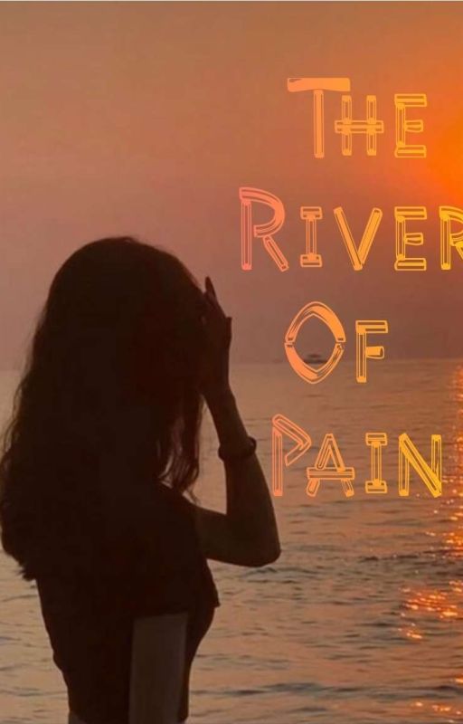 The River Of Pain by Aheartfrom_Gabby