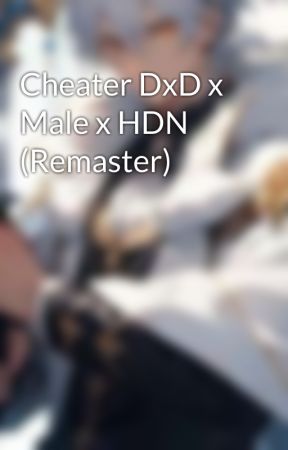 Cheater DxD x Male x HDN (Remaster) by Shadowking2030