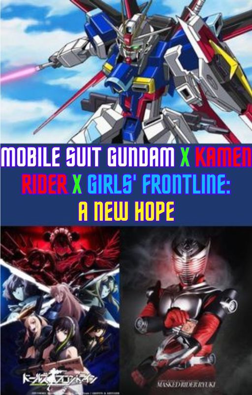 Mobile Suit Gundam x Kamen Rider x Girls' Frontline: A New Hope by JeymisPeixoto