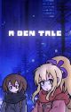 A Den Tale by Nedd3n