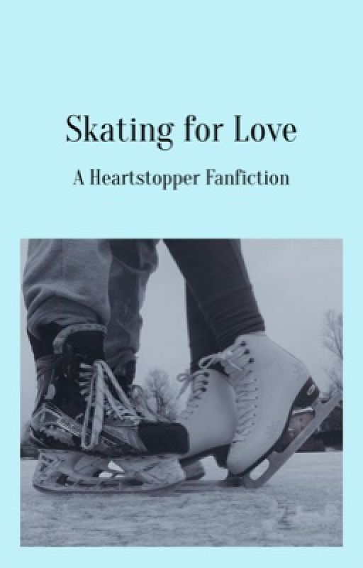 Skating for Love (Heartstopper AU) by xbearbear_