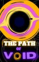 The Path of Void by lanceron2Writes