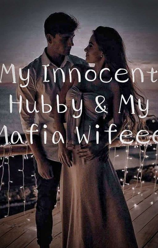 My Innocent Hubby & My Mafia Wifeee by girlwithbrain45