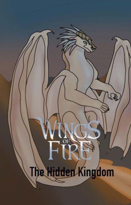 Wings of Fire: The Hidden Kingdom | ✔️ by AppleCinnamonCandles