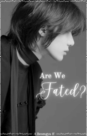 Are We Fated? || Choi Beomgyu ff by _Lee_Lavender_