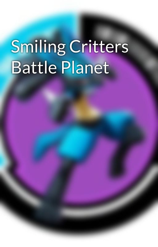 Smiling Critters Battle Planet by Glcheairs123