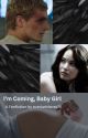 I'm Coming, Baby Girl by everlark4ever75