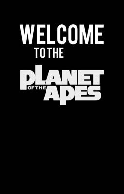 Welcome to the planet of the apes by truth_or_dare_queen