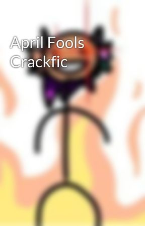 April Fools Crackfic by IndigoSilver08