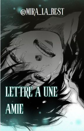 Lettre à une amie (one shot) by Mira_la_best