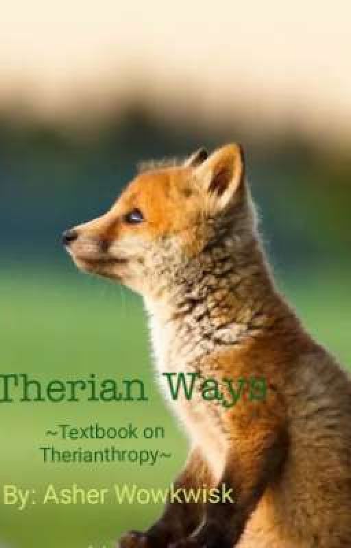 Therian Ways ~Textbook on Therianthropy~ by Eccentric_Vulpes