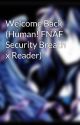 Welcome Back (Human! FNAF Security Breach x Reader) by DreamWitchX