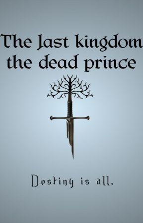 The Last Kingdom: The Dead Prince by AceLynxx