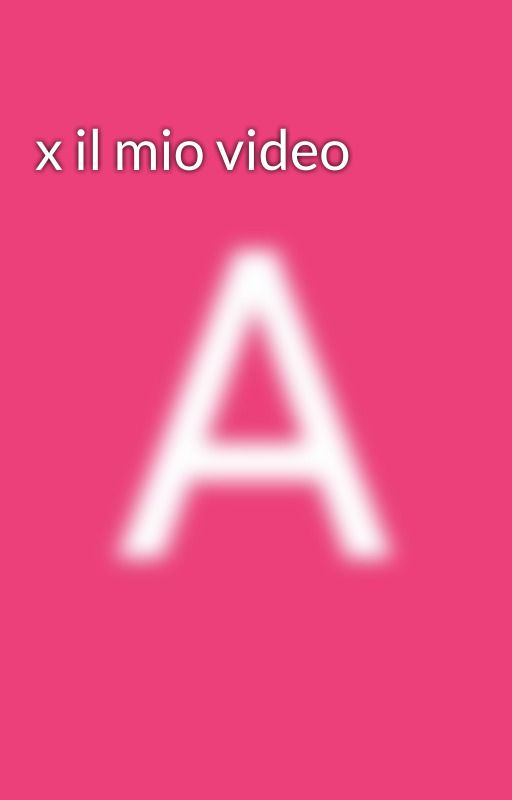 x il mio video by altealafess